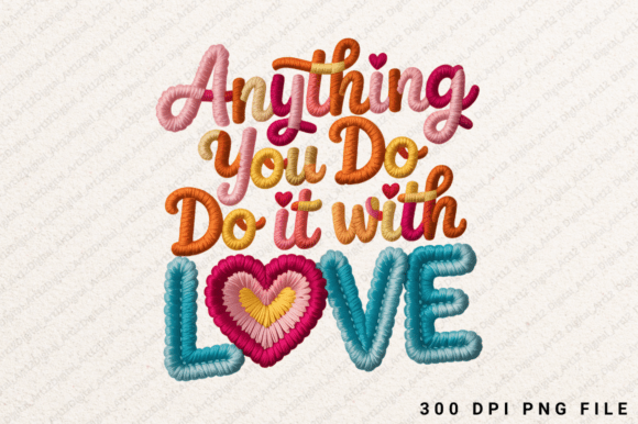 Anything You Do Do It with Love PNG: Adding Personality and Purpose to Your Creative Projects