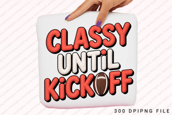 Classy Until Kickoff Sublimation PNG: Elevating Your Designs with High-Quality Chenille Embroidery
